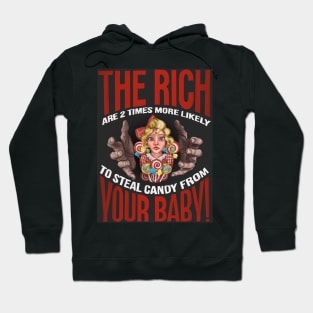 The Rich are 2 Times More Likely to Steal Candy from YOUR Baby!! Hoodie